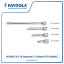 FATOOLS 3/4" Dr Extension 6" S1616E06 Sambungan Kunci Sock 150mm