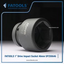 FATOOLS 1" Dr Impact Socket 46mm 6PT Metric Kunci Sock SP250646