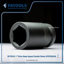 FATOOLS 1" Dr Deep Impact Socket 36mm SPD250636