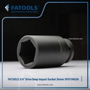 FATOOLS SPD190636 - 3/4" DEEP IMPACT SOCKET SIZE 36