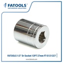 FATOOLS 1/2"DR SOCKET 12PT SIZE 27MM S121227 KUNCI SOCK