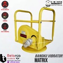 Bangku Vibrator Chassis Matrix