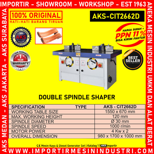 Mesin Serut Kayu Double Spindle Shaper AKS - CIT2662D
