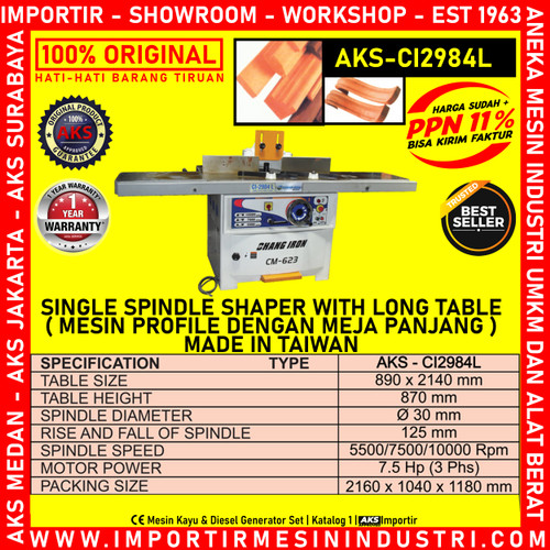 Mesin Profile Dengan Meja Panjang Single Spindle Shaper AKS - CI2984L