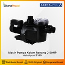 Mesin Pompa Kolam Renang Astral 0.50 HP E140 E-Series Pool & Spa Pump