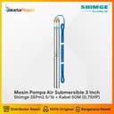Mesin Pompa Air Submersible 3 Inch 0.75HP Shimge 3SPm2.5/16 + 50m Kabel