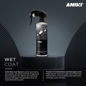 ANIKI Wet Coat 250ml - Fast Car Wash / Efek Daun Talas / Protect Cat