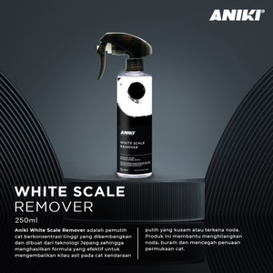 ANIKI White Scale Remover 250ml - Pemutih Body Mobil Motor
