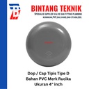 Dop / Cap PVC Rucika 4" inch D (Tipis)
