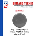 Dop / Cap PVC Rucika 2" inch D (Tipis)