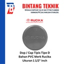 Dop / Cap PVC Rucika 1 1/2" inch D (Tipis)
