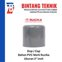 Dop / Cap PVC Rucika 2" inch AW (Tebal)