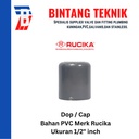 Dop / Cap PVC Rucika 1/2" inch AW (Tebal)