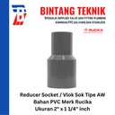 Reducer Sok / Vlok Sok 2" X 1 1/4" PVC Rucika AW