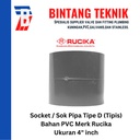 Socket / Sok PVC Rucika 4" inch - D (Tipis)