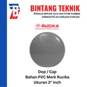 Dop / Cap PVC Rucika 3" inch AW (Tebal)