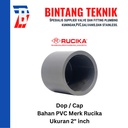 Dop / Cap PVC Rucika 2" inch AW (Tebal)