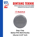 Dop / Cap PVC Rucika 1 1/4" inch AW (Tebal)