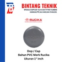 Dop / Cap PVC Rucika 1" inch AW (Tebal)