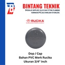 Dop / Cap PVC Rucika 3/4" inch AW (Tebal)