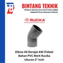 Elbow / Knee 2" inch PVC Rucika AW (Tebal) 45 Derajat