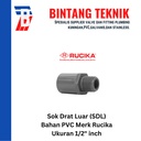 Sok Drat Luar (SDL) PVC Rucika 1/2" inch