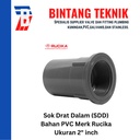Sok Drat Dalam (SDD) 2" inch PVC Rucika