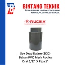 Sok Drat Dalam (SDD) PVC Rucika Drat 1/2" x Pipa 1" inch