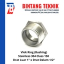 Vlok Ring Stainless (SUS) 304 Drat Luar 1" x Drat Dalam 1/2"