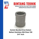 Socket Banded Stainless / Sok Drat Dalam Stainless 304 3/4" inch
