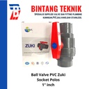 Stop Keran / Ball Valve PVC Socket Polos Zuki 1" inch