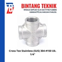 Cross Tee 1/4" inch Stainless (SUS) 304 #150