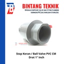 Stop Keran / Ball Valve PVC CM Drat 1" inch