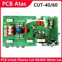 PCB Atas Mesin Las Plasma CUT 40A 60A 220V 1phase papan atas CUT-60