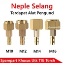 Sparepart Konektor TIG CUT Welding Torch Neple Selang M10 M12 M14 M16