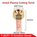 Connector Atas Dibawah P80 PT31 Konektor Plasma Cut PT-31 P-80 Torch
