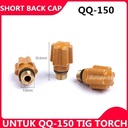 Back Cap Long + Short QQ-150 QQ150 QQ 150 Tig Long Cap Argon Alat Las