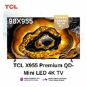 TV TCL 98X955 Premium QD-Mini LED 4K UHD Google TV w/ 144Hz VRR 98 Inch