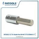 FATOOLS S1206HX-17 1/2" Socket Hex Bit M17 x 85 Mata Kunci L Sock