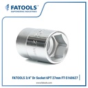 FATOOLS 3/4" Dr Socket 6PT 27mm S160627 Kunci Sock Metric CrV