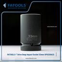FATOOLS 1" Dr Deep Impact Socket 33mm Kunci Sock Metric SPD250633