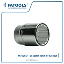 FATOOLS S251236 1" Dr Socket 12PT 36mm Kunci Sock