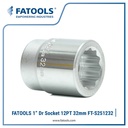 FATOOLS S251232 1" Dr Socket 12PT 32mm Kunci Sock CrV