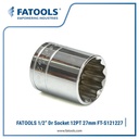 FATOOLS 1/2"DR SOCKET 12PT SIZE 27MM S121227 KUNCI SOCK