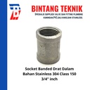 Socket Banded Stainless / Sok Drat Dalam Stainless 304 3/4" inch