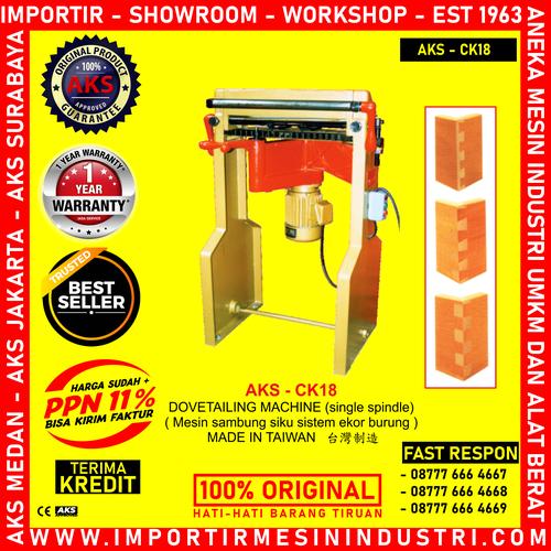 [EZM.3602518] ALAT Sambung Siku Kayu Ekor Burung Dovetail Single Spindle AKS - CK18