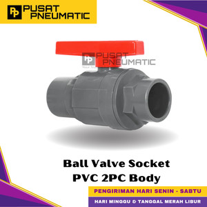 [EZM.9500831] 1/2" Stop Kran Ball Valve PVC 2PC Body / Stop Keran Air Ball Valve 2 PC Body Pipa Socket Connection JIS Standart Size 1/2 Inch 22MM