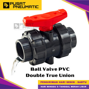 [EZM.9500833] 1" Stop Kran Ball Valve PVC Double True Union / Stop Keran Air Ball Valve Watermur Pipa Socket Connection JIS Standart Size 1 Inch 32MM