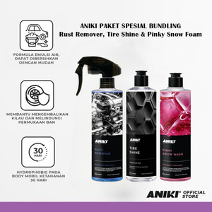 [EZR.0700155] Aniki paket spesial bundling Rust remover, Pinky Snow Foam dan Tire shine / shampoo mobil