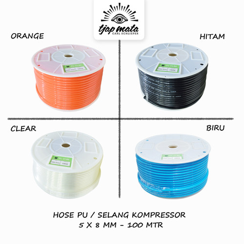 [EZM.0600269] TJAP MATA / CAP MATA Hose PU / Selang Kompressor (5 X 8 MM - 100 MTR)